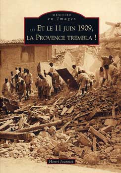 Henri Joannet dédicacera: ...Et le 11 juin 1909, la Provence trembla!